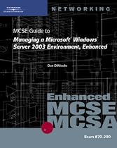 70-290: MCSE Guide to Managing a Microsoft Windows Server 2003 Environment, Enhanced (Networking (Course Technology))