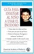Guia para ensenar al nino a usar el inodoro (Academia Americana De Pediatria)