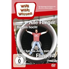 Willi Wills Wissen - Alle Flieger fliegen hoch! / Wer hat das Zeug zum Fliegen?