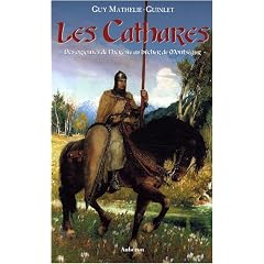 Les Cathares, des origines de l'h�r�sie au b�cher de Monts�gur