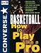 Converse All Star Basketball: How to Play Like a Pro (Converse AllStar Sports)