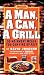 A Man, a Can, a Grill: 50 No-Sweat Meals You Can Fire Up Fast by David Joachim, The Editors of Men's Health