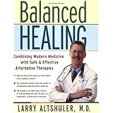 Balanced Healing: Combining Modern Medicine with Safe & Effective Alternative Therapies