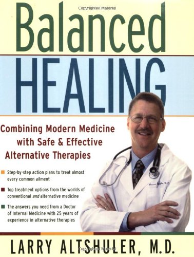 Balanced Healing: Combining Modern Medicine with Safe & Effective Alternative Therapies