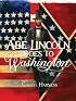 Abe Lincoln Goes to Washington: 1837-1865