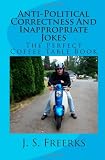 Anti-Political Correctness And Inappropriate Jokes: The Perfect Coffee Table Book