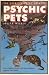 Psychic Pets: The Secret Life of Animals (R) Psychic Pets: The Secret Life of Animals (R)