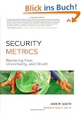 Security Metrics: Replacing Fear, Uncertainty, and Doubt