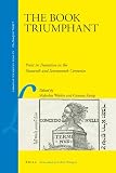 The book triumphant : print in transition in the sixteenth and seventeenth centuries