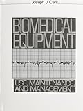 Biomedical equipment : use, maintenance, and management