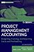 Project Management Accounting: Budgeting, Tracking, and Reporting Costs and Profitability with Website (Wiley Corporate F&A)