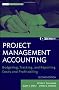 Project Management Accounting: Budgeting, Tracking, and Reporting Costs and Profitability with Website (Wiley Corporate F&A)