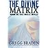 The Divine Matrix: Bridging Time, Space, Miracles, and Belief