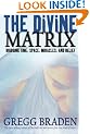 The Divine Matrix: Bridging Time, Space, Miracles, and Belief