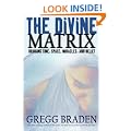 The Divine Matrix: Bridging Time, Space, Miracles, and Belief