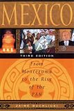 Mexico: From Montezuma to the Rise of the PAN, Third Edition