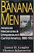 The Banana Men: American Mercenaries and Entrepreneurs in Central America, 1880-1930