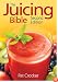 The Juicing Bible