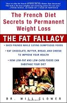 The Fat Fallacy: The French Diet Secrets to Permanent Weight Loss