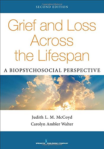 Grief and Loss Across the Lifespan, Second Edition: A Biopsychosocial Perspective
