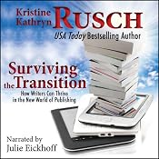 Surviving the Transition: How Writers Can Thrive in the New World of Publishing | [Kristine Kathryn Rusch]