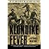The Klondike Fever: The Life and Death of the Last Great Gold Rush