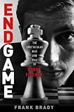 Endgame: The Spectacular Rise and Fall of Bobby Fischer