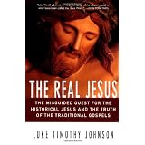 TheRealJesus:TheMisguidedQuestfortheHistoricalJesusandtheTruthoftheTraditionalGospels