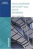 The Illustrated AutoCAD 2007 Quick Reference (Illustrated AutoCAD Quick Reference)