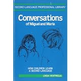 Conversations of Miguel and Maria: How Children Learn English as a Second Language: Implications for Classroom Teaching (Second Language Professional Library) ~ Linda Ventriglia