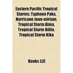 Eastern Pacific Tropical Storms: Typhoon Paka, Hurricane Joan-Miriam, Tropical Storm Alma, Tropical Storm Odile, Tropical Storm Kika