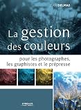 Acheter le livre La gestion des couleurs : Pour les photographes, les graphistes et le prépresse