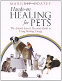 Hands-On Healing for Pets: The Animal Lover's Essential Guide to Using Healing Energy