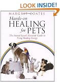 Hands-On Healing For Pets: The Animal Lover's Essential Guide To Using Healing Energy