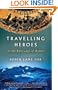 Travelling Heroes: In the Epic Age of Homer (Vintage)