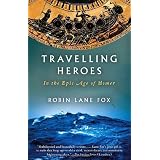 Travelling Heroes: In the Epic Age of Homer (Vintage)von "Robin Lane Fox"