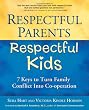 Respectful Parents, Respectful Kids: 7 Keys to Turn Family Conflict into Cooperation