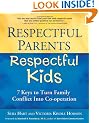 Respectful Parents, Respectful Kids: 7 Keys to Turn Family Conflict into Cooperation