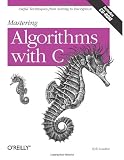 Mastering Algorithms with C Mastering Algorithms with C