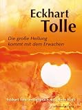 Die große Heilung kommt mit dem Erwachen: Eckhart Tolle im Gespräch mit Oliver Klatt