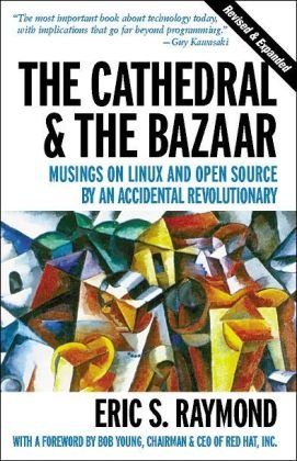 The Cathedral & the Bazaar: Musings on Linux and Open Source by an Accidental Revolutionary Image of The Cathedral & the Bazaar: Musings on Linux and Open Source by an Accidental Revolutionary