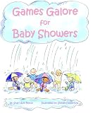 Games Galore for Baby Showers: 80+ Fun Games and Activities, Brand New Ideas and Traditional Favorites, to Celebrate Baby's Arrival