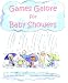 Games Galore for Baby Showers: 80+ Fun Games and Activities, Brand New Ideas and Traditional Favorites, to Celebrate Baby's Arrival