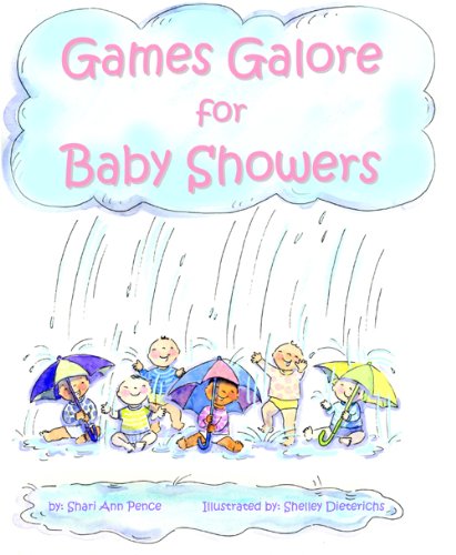 Games Galore for Baby Showers: 80+ Fun Games and Activities, Brand New Ideas and Traditional Favorites, to Celebrate Baby's Arrival