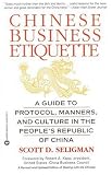 Chinese Business Etiquette: A Guide to Protocol, Manners, and Culture in thePeople`s Republic of China