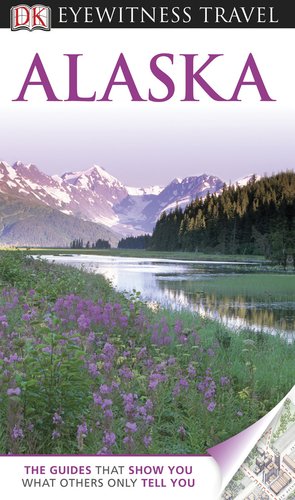 DK Eyewitness Travel Guide: Alaska