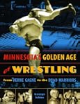 Minnesota's Golden Age of Wrestling:...