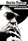 Curtis Turner: NASCAR's First Bad Boy