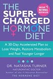 Books : The Supercharged Hormone Diet: A 30-Day Accelerated Plan to Lose Weight, Restore Metabolism and Feel Younger Longer