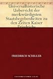 Universalhistorische Uebersicht der merkw&uuml;rdigsten Staatsbegebenheiten zu den Zeiten Kaiser Friedrichs - Friedrich Schiller